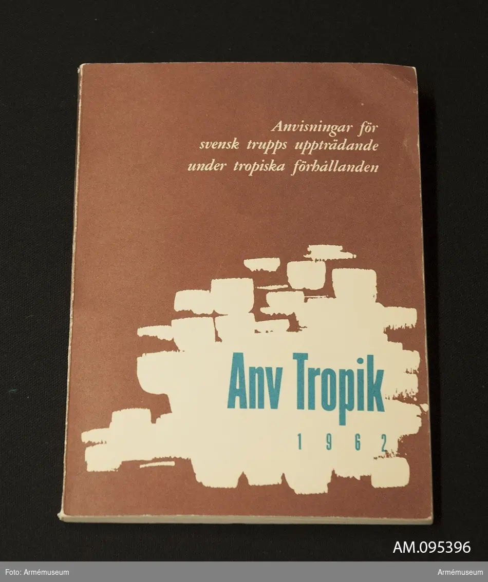 Anv Tropik 1962. Anvisningar för svensk trupps uppträdande under tropiska förhållanden.