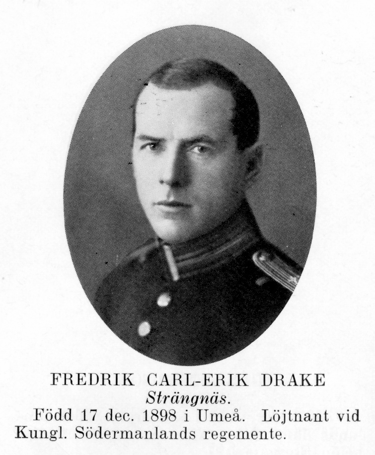 Strängnäs 1934

Löjtnant Fredrik Carl-Erik Drake af Hagelsrum
Född: 1898-12-17 Umeå
Död: 1989-01-01 Skövde