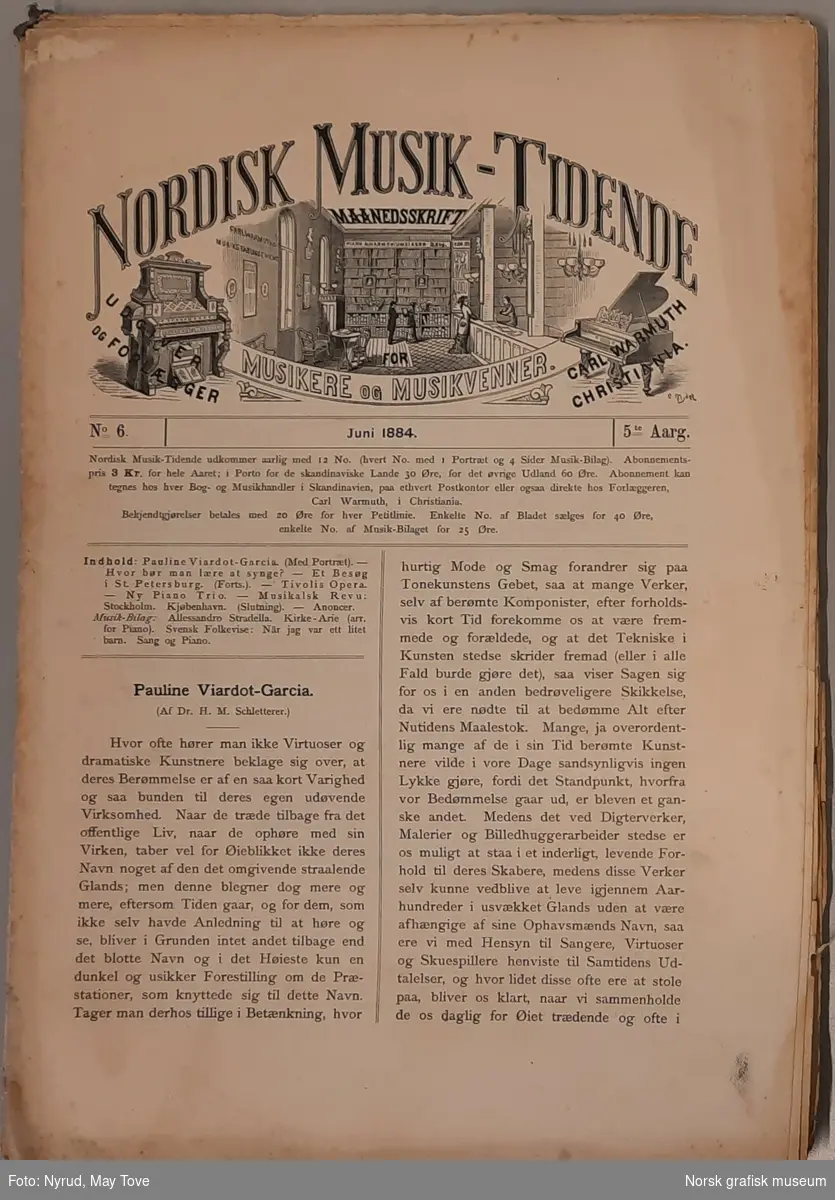 Nordisk Musik-Tidende
No. 6, 10 og 11 fra 1884.
No. 1, 7 og 8 fra 1885.
