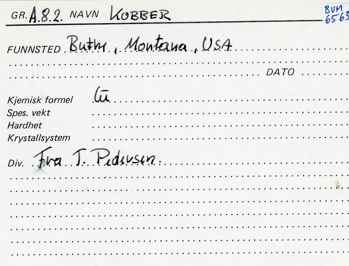 Etikett:
A.8.2.   Kobber, Buthe, Montana, USA
Cu
Fra T.P.