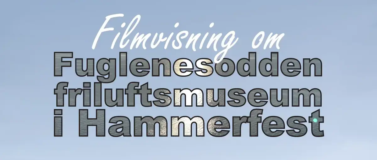 Tekst: Filmvisning ved Gjenreisningsmuseet, om Fuglenesodden friluftsmuseum