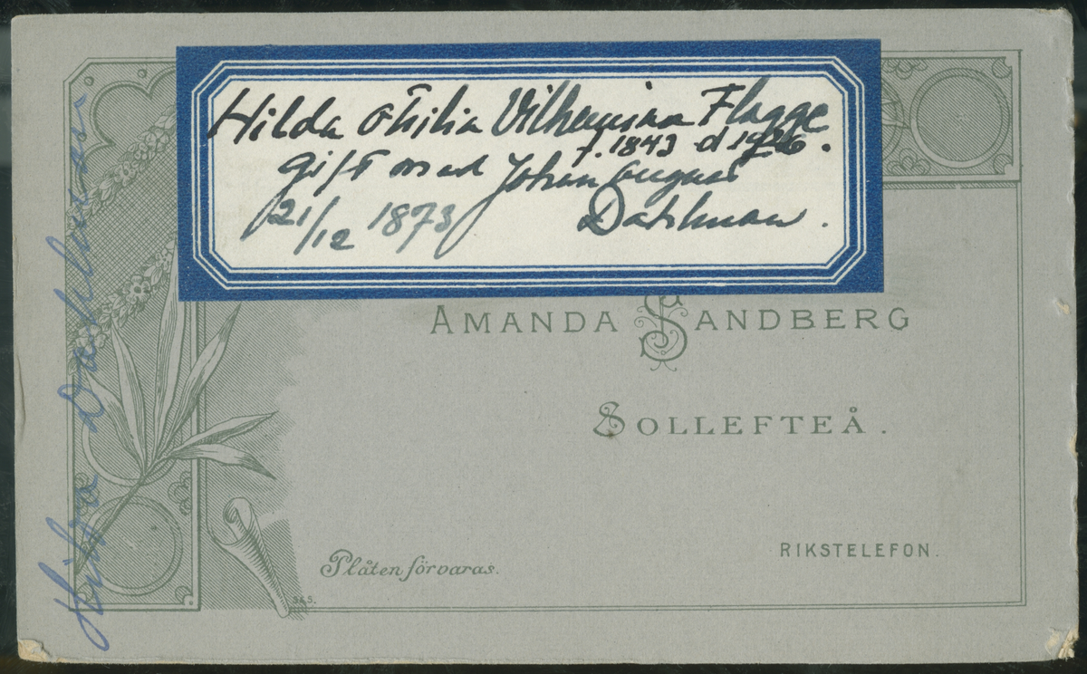 På kuvertet står följande information sammanställd vid museets första genomgång av materialet: Hilda Otila v. Flagge
f. år 1843 d. år 1926
gift med Johan Dahlman