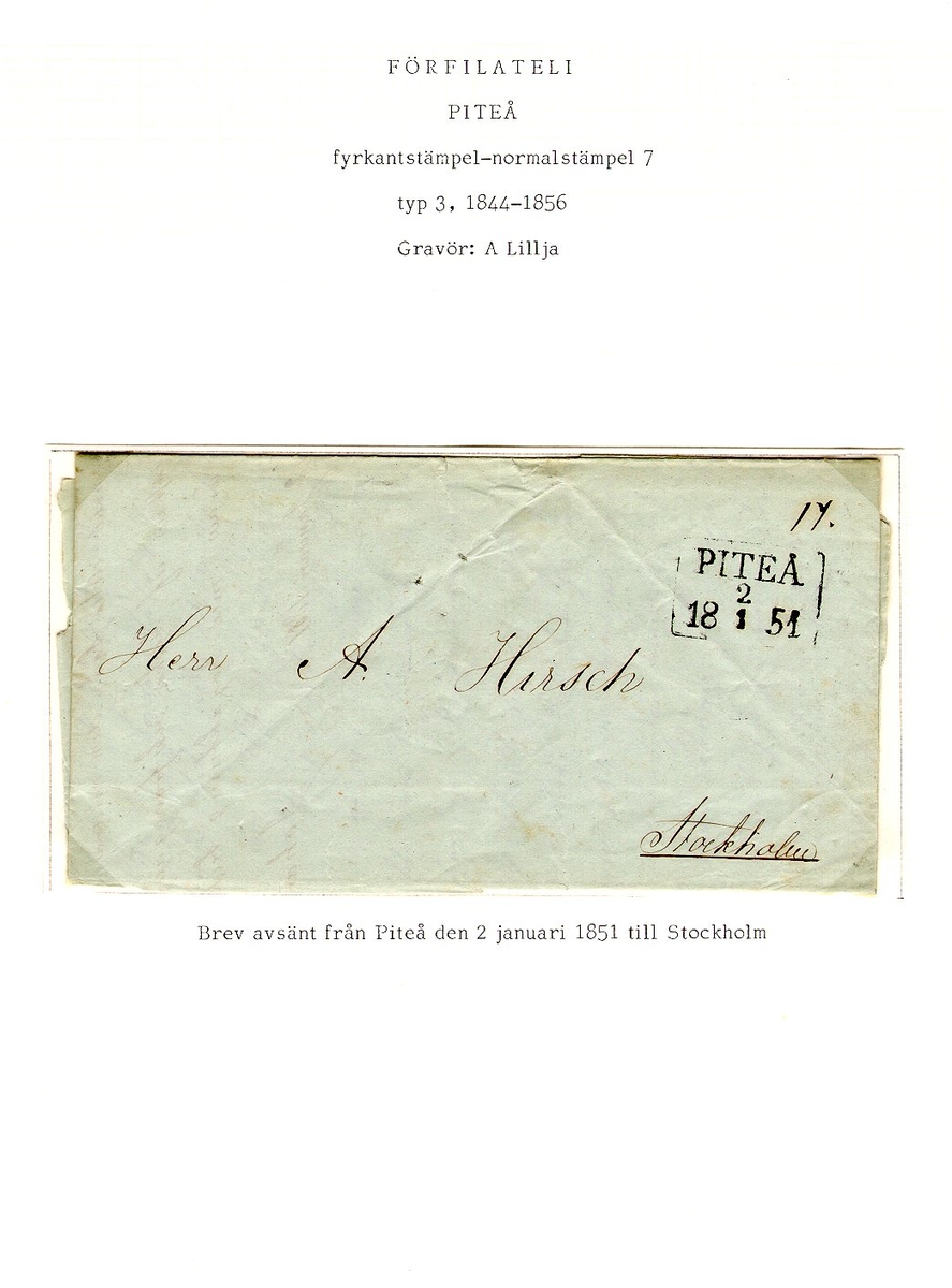 Albumblad innehållande 1 monterat förfilatelistikst brev

Text: Brev avsänt från Piteå den 2 januari 1851 till Stockholm

Stämpeltyp: Normalstämpel 7  typ 3