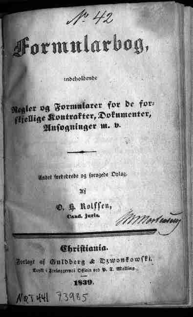 O. H. Rolfsen: Formularbog indeholdende Regler og Formularer for de forskjellige Kontrakter, Dokumenter.. Christiania,1839.