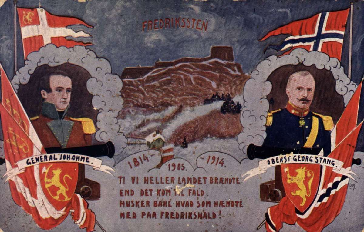 Postkort. Maleri. Fredriksten. General Joh. Ohme. Oberst Georg Stang. 
Tekst på kortet "1814 - 1905 - 1914. Ti vi heller brændte end det kom til fald. Hsker bare vad som høndte med på Fredrikshald".